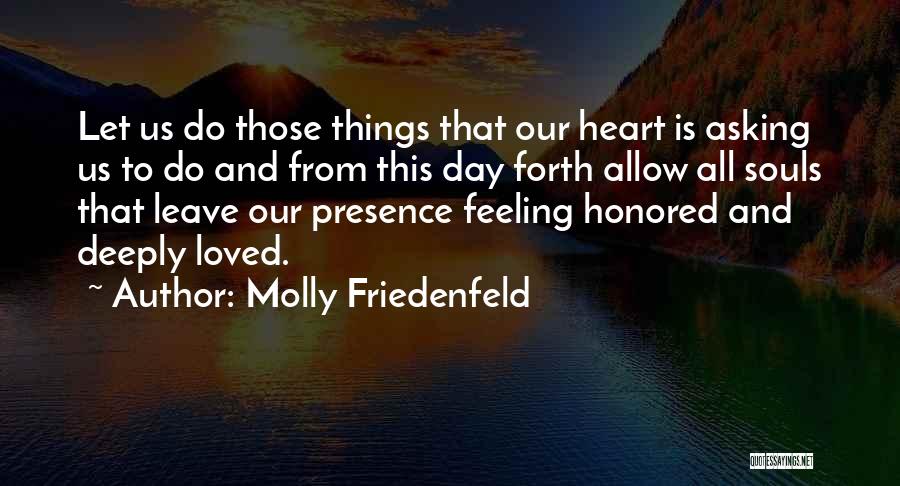 Presence Of Loved One Quotes By Molly Friedenfeld