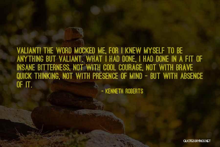 Presence Of Mind Quotes By Kenneth Roberts