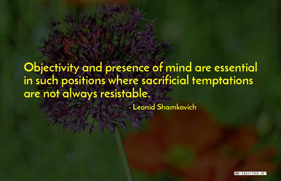 Presence Of Mind Quotes By Leonid Shamkovich