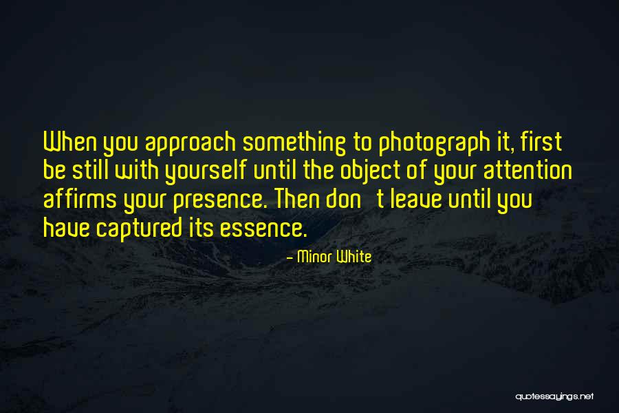 Presence Of Mind Quotes By Minor White