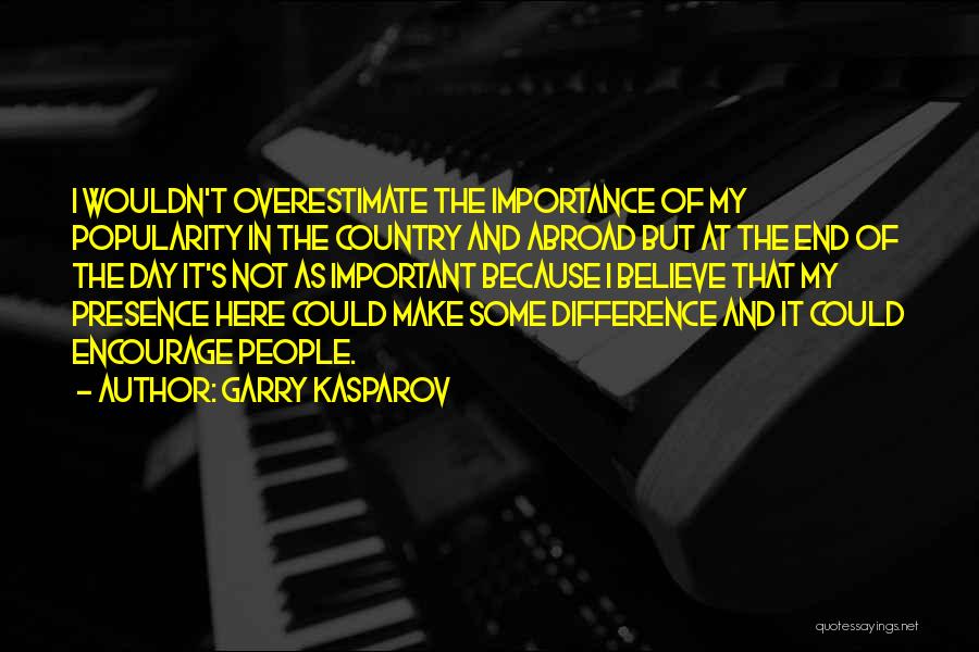 Presence Quotes By Garry Kasparov