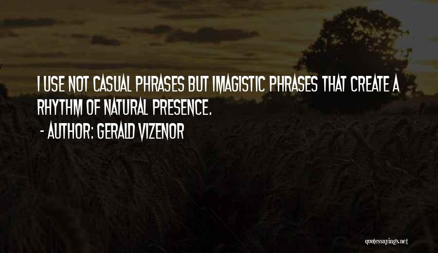 Presence Quotes By Gerald Vizenor