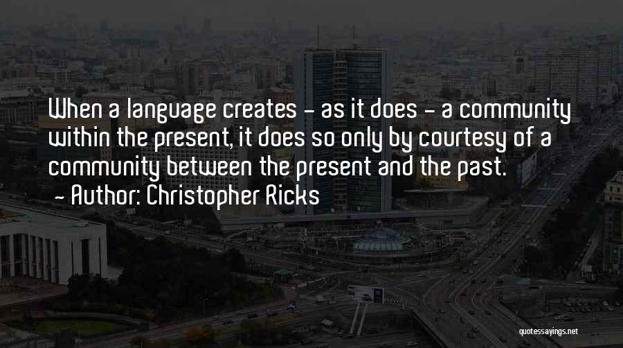 Present And Past Quotes By Christopher Ricks