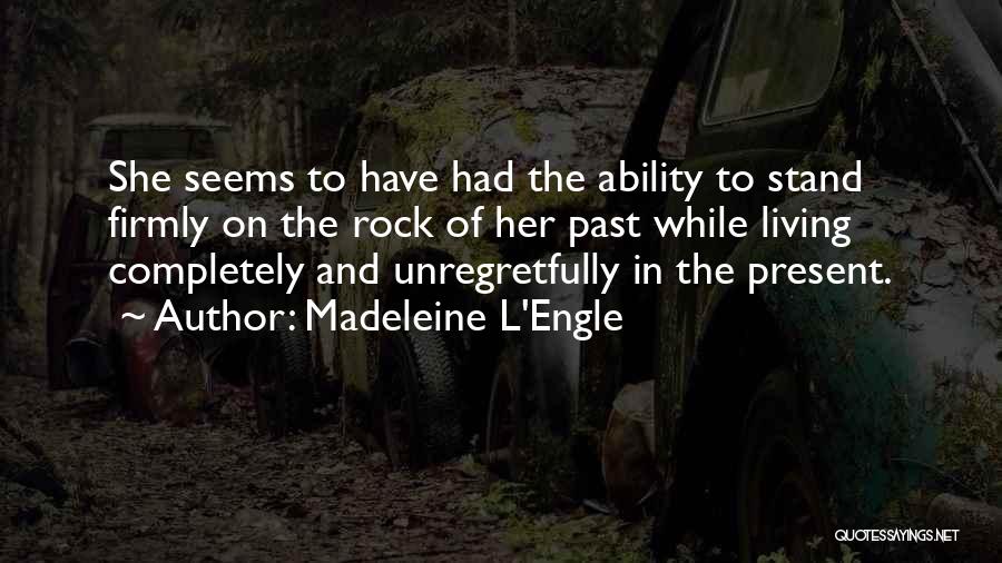 Present And Past Quotes By Madeleine L'Engle