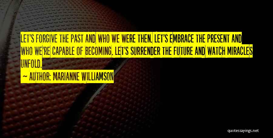 Present And Past Quotes By Marianne Williamson
