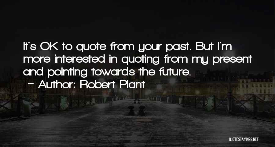 Present And Past Quotes By Robert Plant