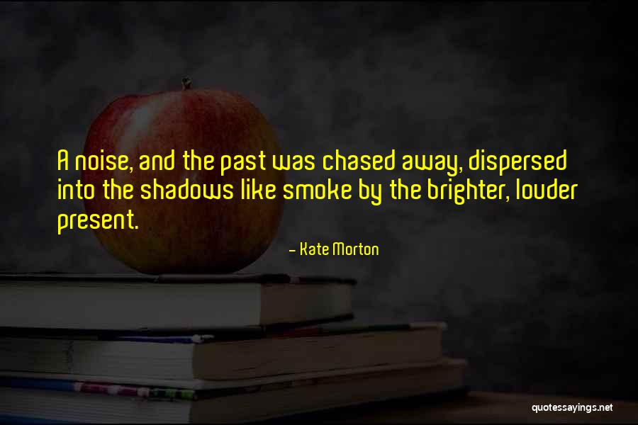 Present And The Past Quotes By Kate Morton Present And The Past Quotes By Kate Morton