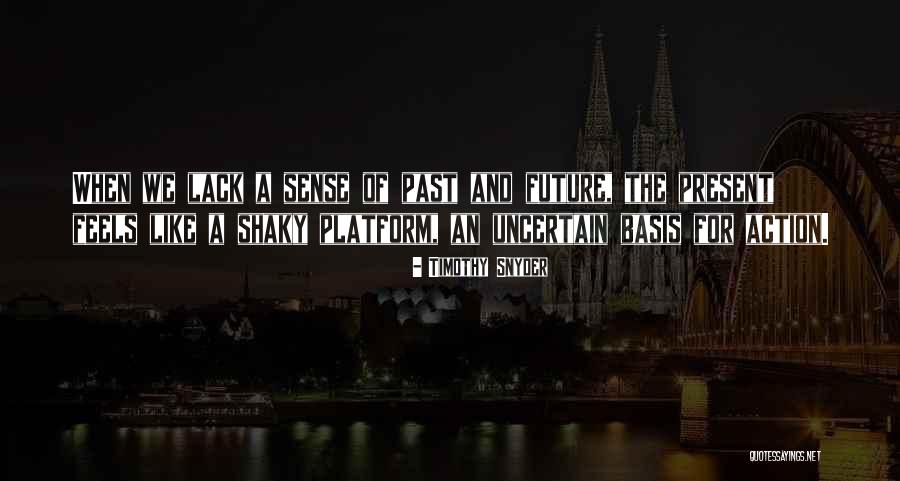 Present And The Past Quotes By Timothy Snyder Present And The Past Quotes By Timothy Snyder
