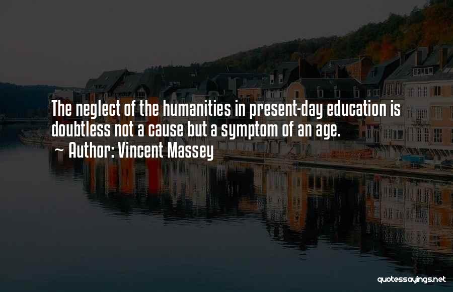 Present Day Education Quotes By Vincent Massey