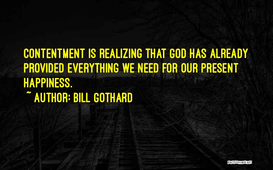 Present Happiness Quotes By Bill Gothard