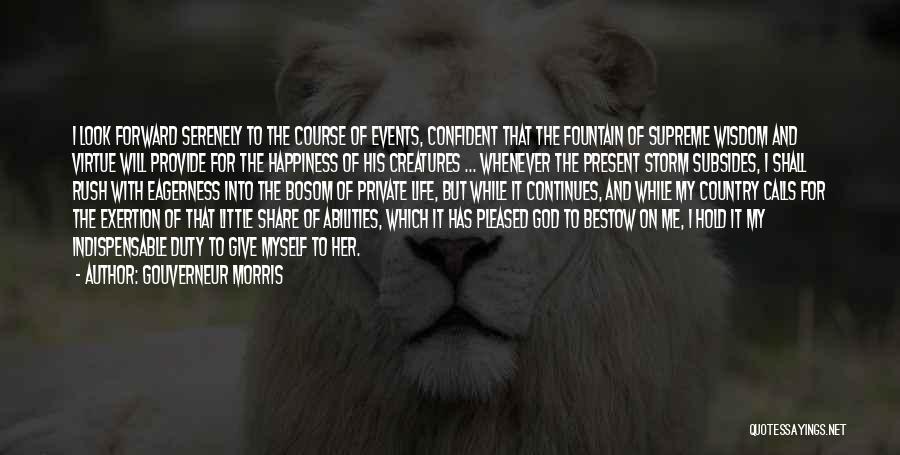Present Happiness Quotes By Gouverneur Morris