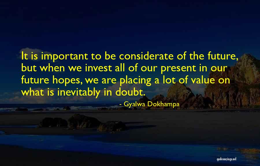 Present Is More Important Than Future Quotes By Gyalwa Dokhampa Present Is More Important Than Future Quotes By Gyalwa Dokhampa
