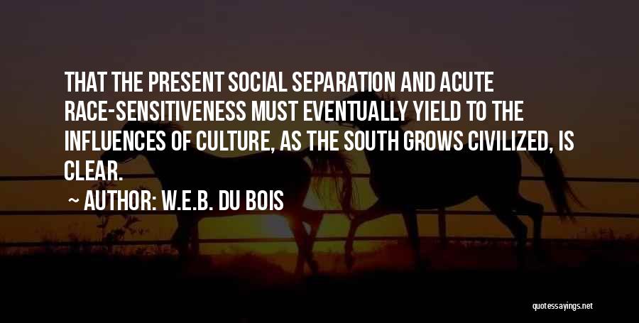 Present Is The Present Quotes By W.E.B. Du Bois