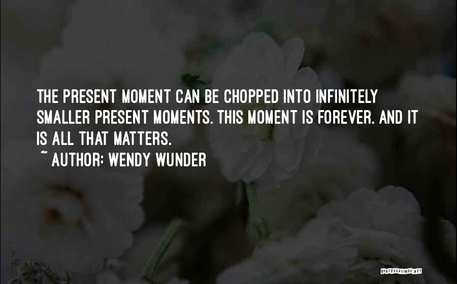 Present Is The Present Quotes By Wendy Wunder