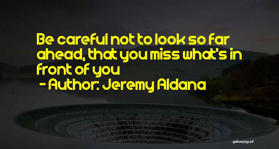 Present Life Quotes By Jeremy Aldana