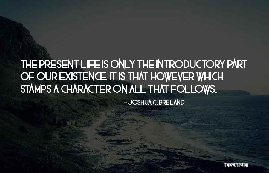 Present Life Quotes By Joshua C. Breland