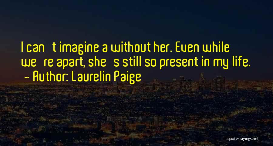 Present Life Quotes By Laurelin Paige