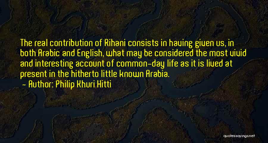 Present Life Quotes By Philip Khuri Hitti