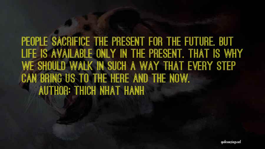 Present Life Quotes By Thich Nhat Hanh