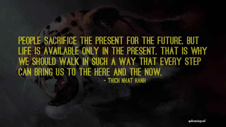 Present Life Quotes By Thich Nhat Hanh