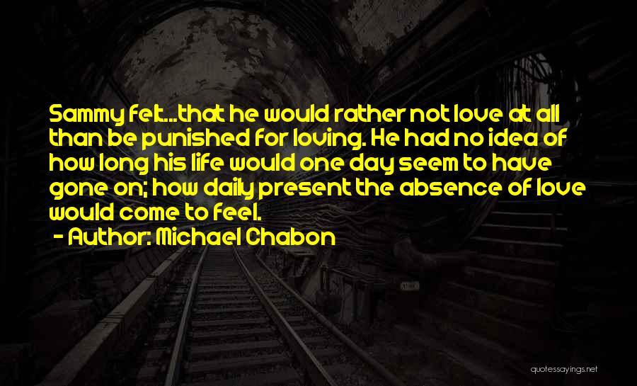 Present Love Quotes By Michael Chabon