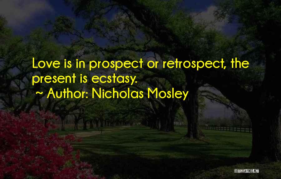 Present Love Quotes By Nicholas Mosley