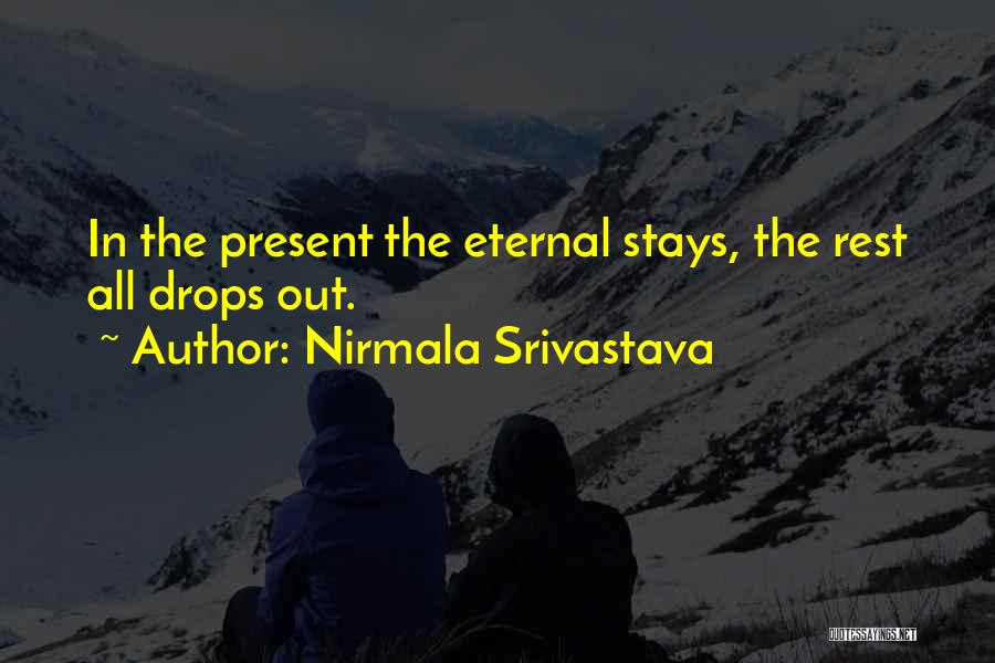 Present Love Quotes By Nirmala Srivastava
