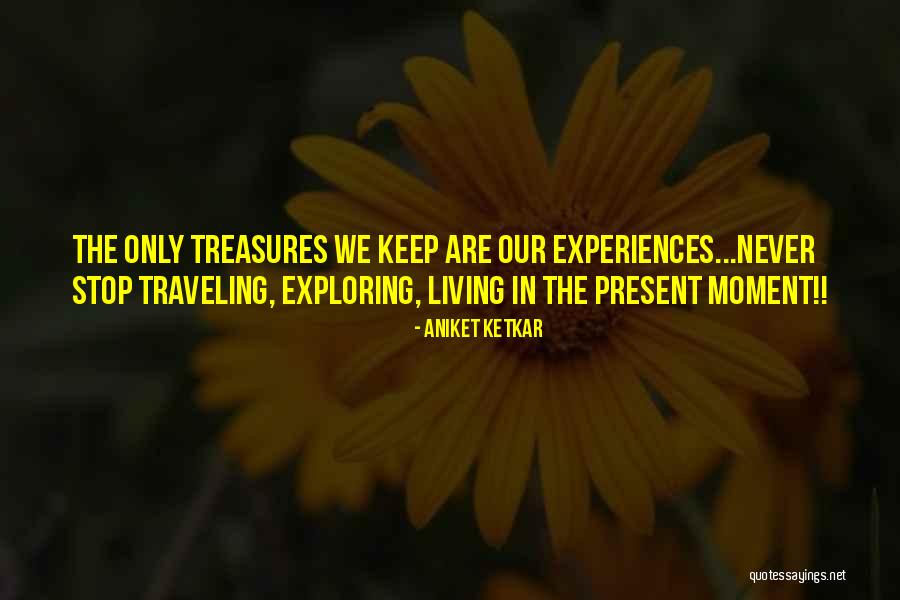 Present Moment Living Quotes By Aniket Ketkar