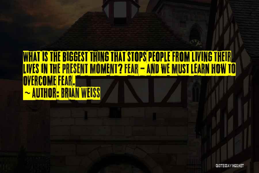 Present Moment Living Quotes By Brian Weiss
