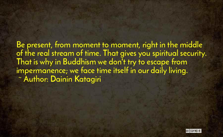 Present Moment Living Quotes By Dainin Katagiri