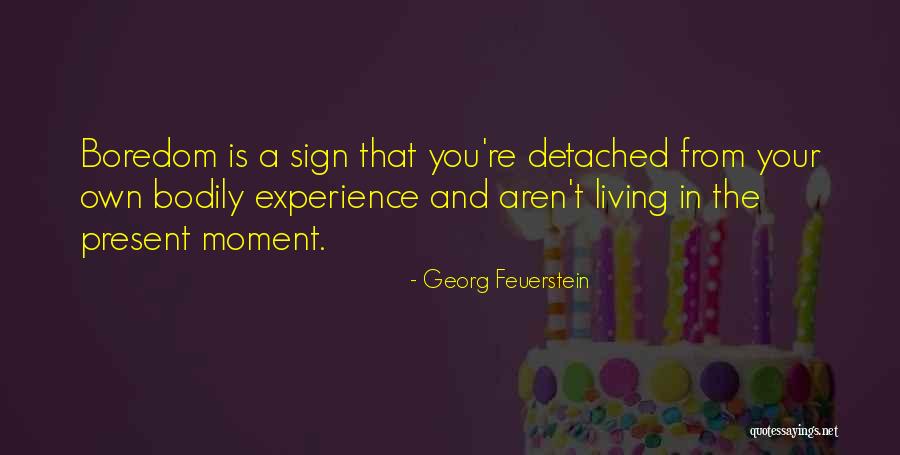 Present Moment Living Quotes By Georg Feuerstein