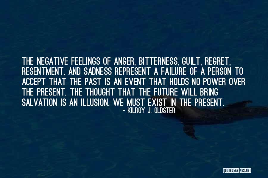 Present Moment Living Quotes By Kilroy J. Oldster