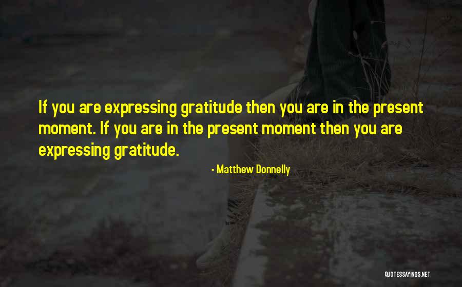 Present Moment Living Quotes By Matthew Donnelly