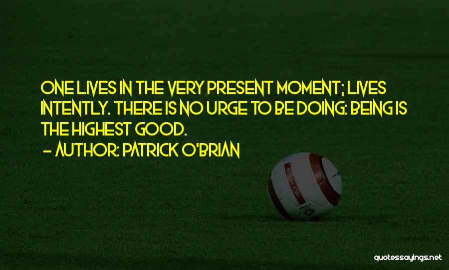 Present Moment Living Quotes By Patrick O'Brian