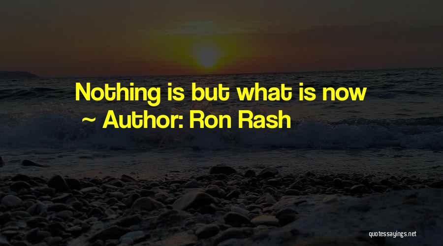 Present Moment Living Quotes By Ron Rash