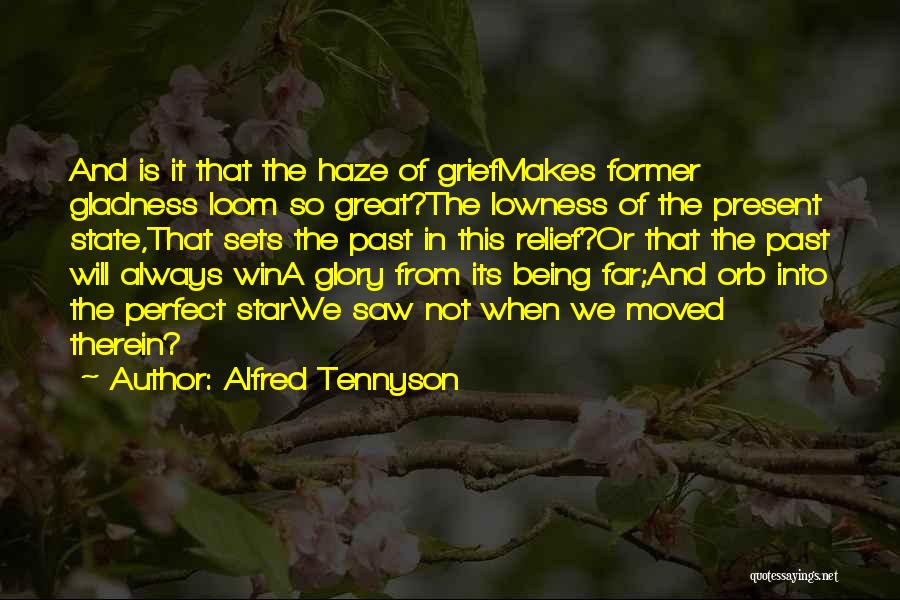 Present Not Past Quotes By Alfred Tennyson