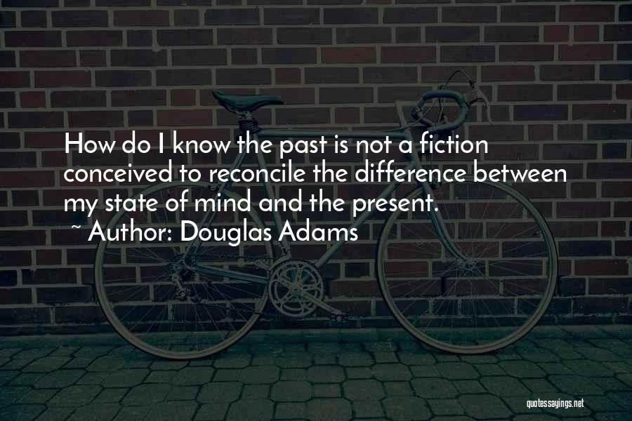 Present Not Past Quotes By Douglas Adams