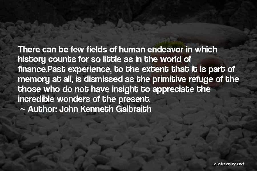 Present Not Past Quotes By John Kenneth Galbraith