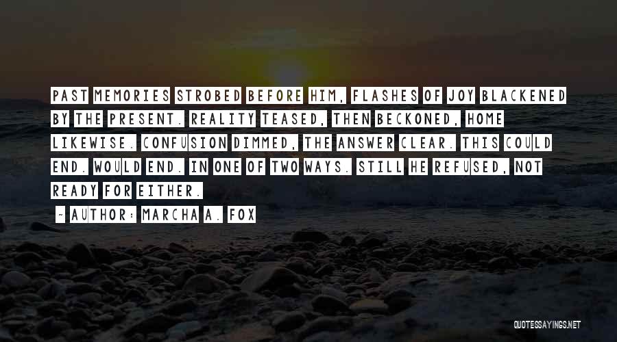 Present Not Past Quotes By Marcha A. Fox