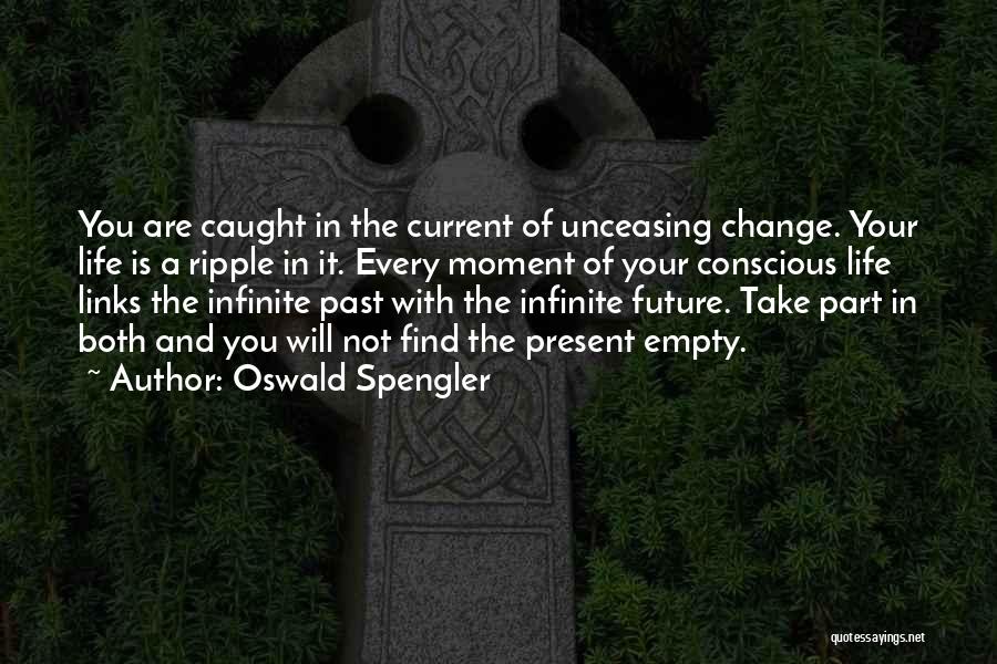 Present Not Past Quotes By Oswald Spengler