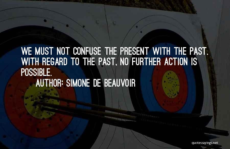 Present Not Past Quotes By Simone De Beauvoir