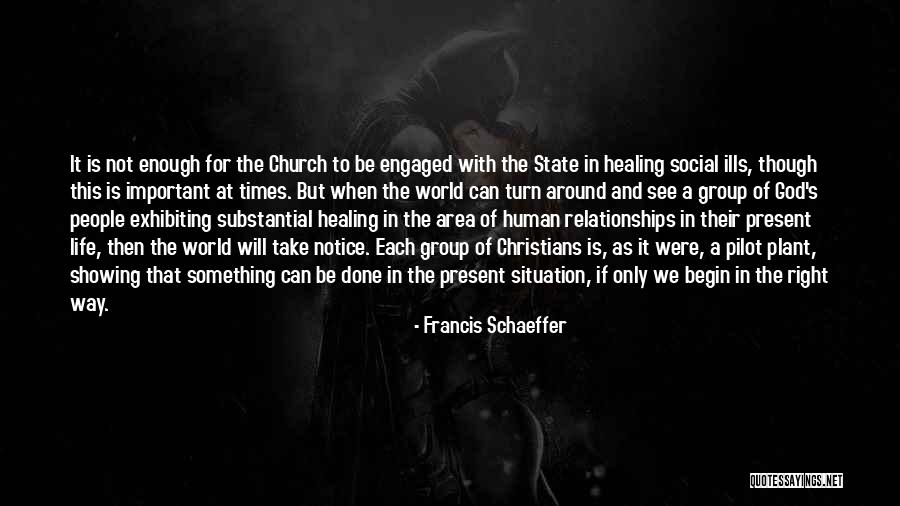 Present Relationships Quotes By Francis Schaeffer