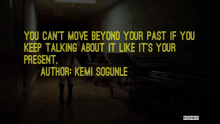 Present Relationships Quotes By Kemi Sogunle