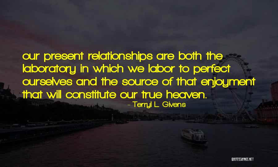 Present Relationships Quotes By Terryl L. Givens