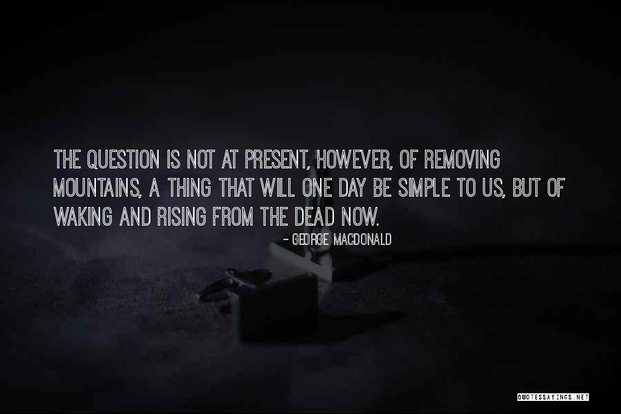 Present Simple Quotes By George MacDonald Present Simple Quotes By George MacDonald