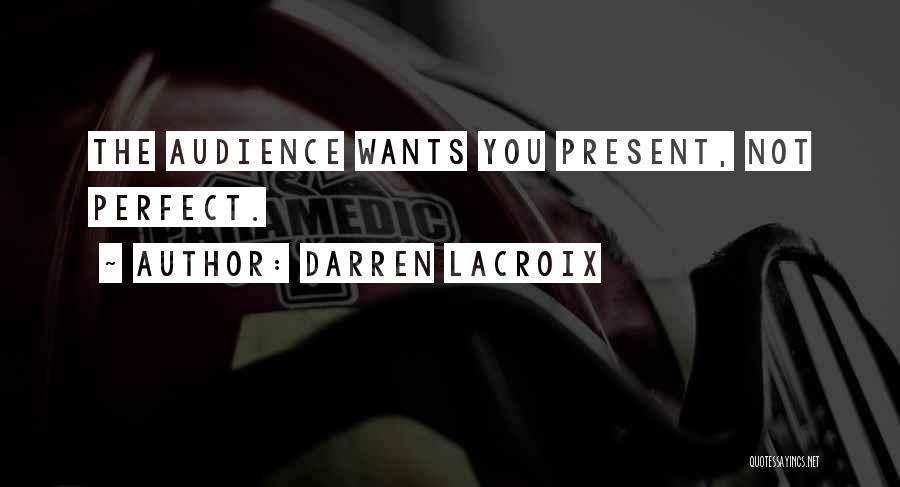 Present To An Audience Quotes By Darren LaCroix