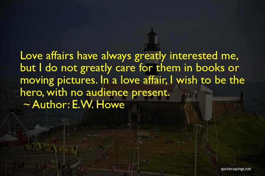 Present To An Audience Quotes By E.W. Howe