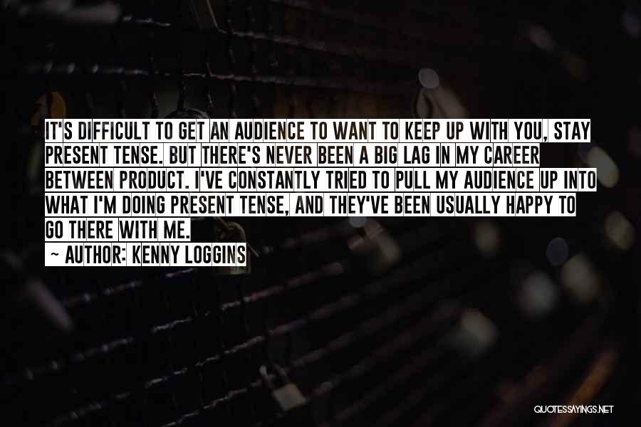Present To An Audience Quotes By Kenny Loggins