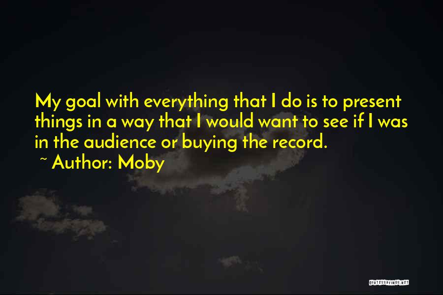 Present To An Audience Quotes By Moby