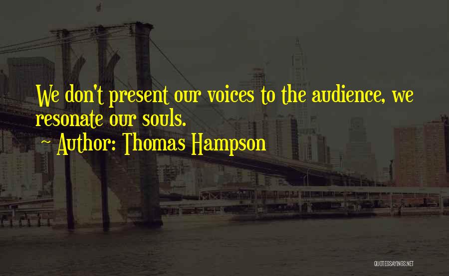 Present To An Audience Quotes By Thomas Hampson